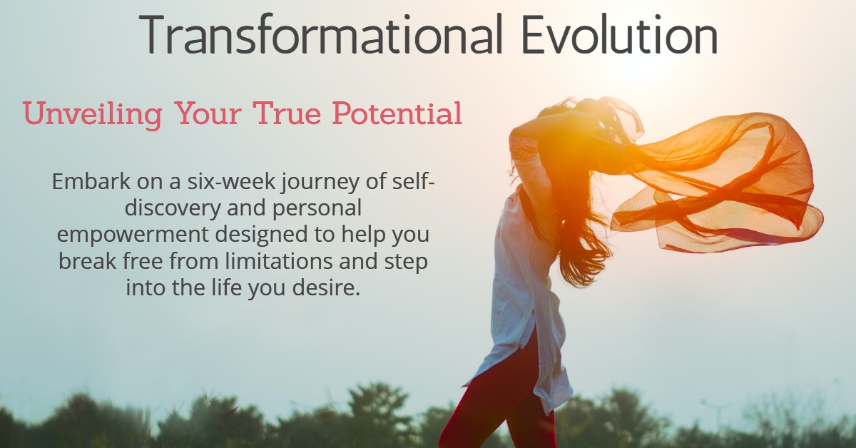 Transformational Evolution: Unveiling Your True Potential Six Week ...